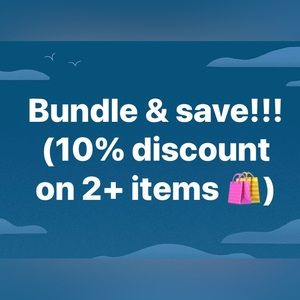 Bundle & save!!! 10% discount on any 2 or more items.